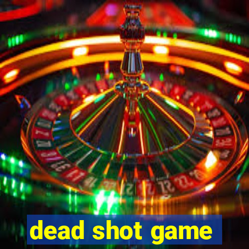 dead shot game